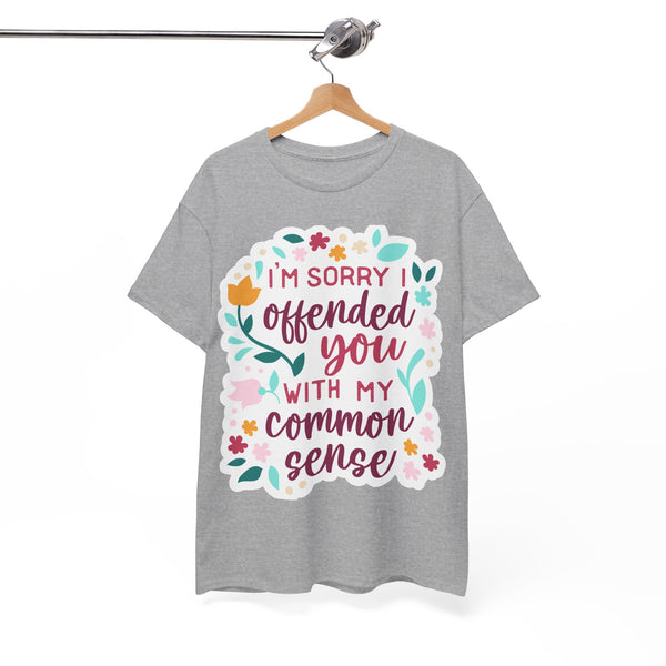 "I am sorry if I offend you with my common sense" Plus Size Women Heavy Cotton Tee T-Shirt