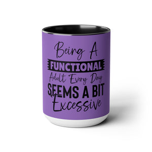 "Being A Functional Adult Every Day Seems A Bit Excessive" Mother's Day Two-Tone Coffee Mugs Cup, 15oz