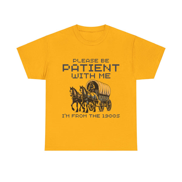 Please Be Patient with Me  I'm From the 1900s Women Heavy Cotton Tee T-Shirt