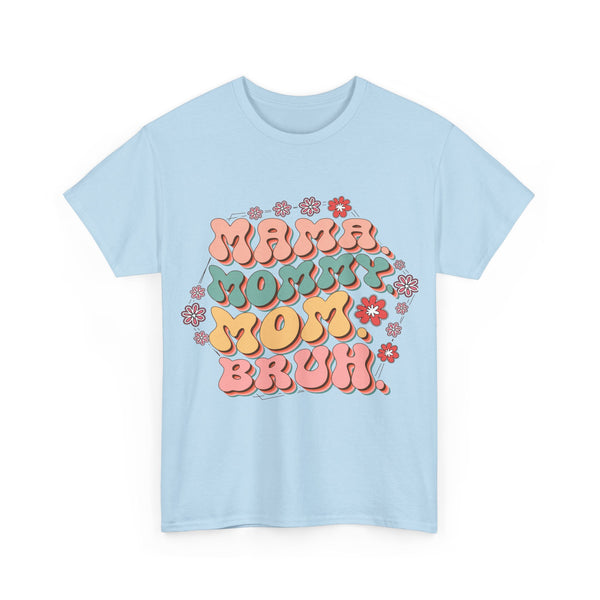 "Mama, Mommy, Mom, Bruh" Plus Size Women Heavy Cotton Tee T-Shirt