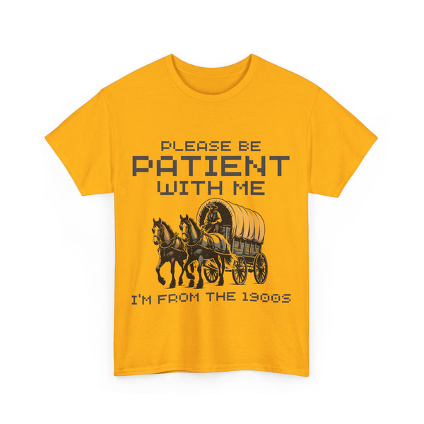 Please Be Patient with Me  I'm From the 1900s Women Heavy Cotton Tee T-Shirt