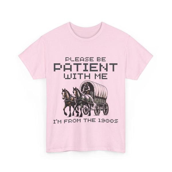 Please Be Patient with Me  I'm From the 1900s Women Heavy Cotton Tee T-Shirt