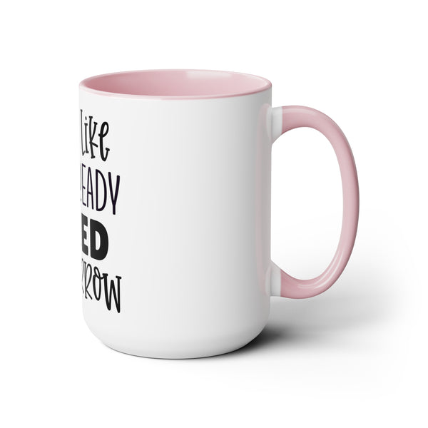 "I fell like I'm Already Tired Tomorrow" Mother's Day Two-Tone Coffee Mugs Cup, 15oz