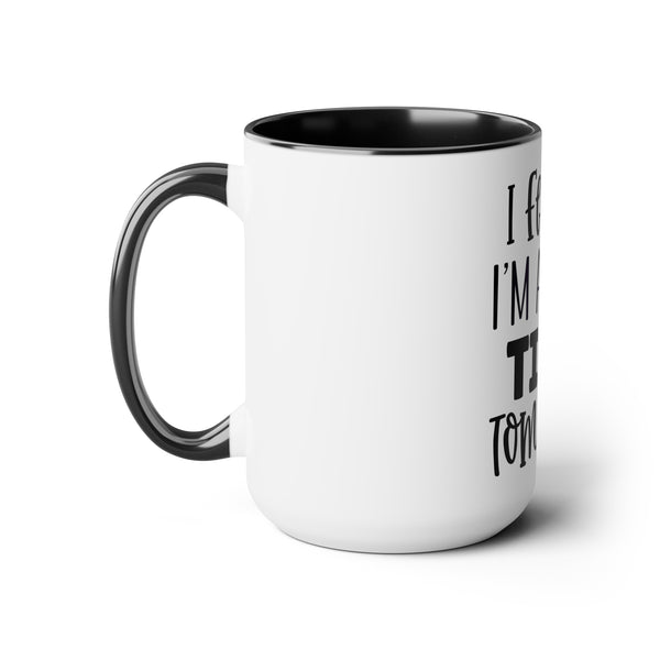 "I fell like I'm Already Tired Tomorrow" Mother's Day Two-Tone Coffee Mugs Cup, 15oz