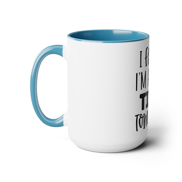 "I fell like I'm Already Tired Tomorrow" Mother's Day Two-Tone Coffee Mugs Cup, 15oz