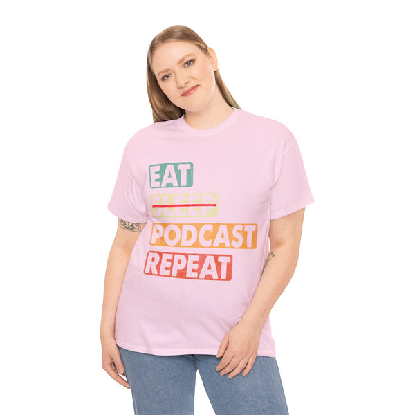 Eat, Sleep, Podcasts Repeat Women Heavy Cotton Tee T-Shirt