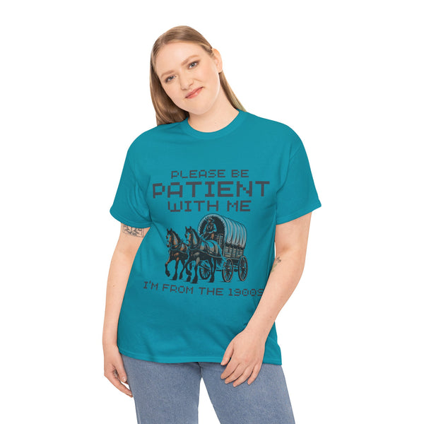 Please Be Patient with Me  I'm From the 1900s Women Heavy Cotton Tee T-Shirt