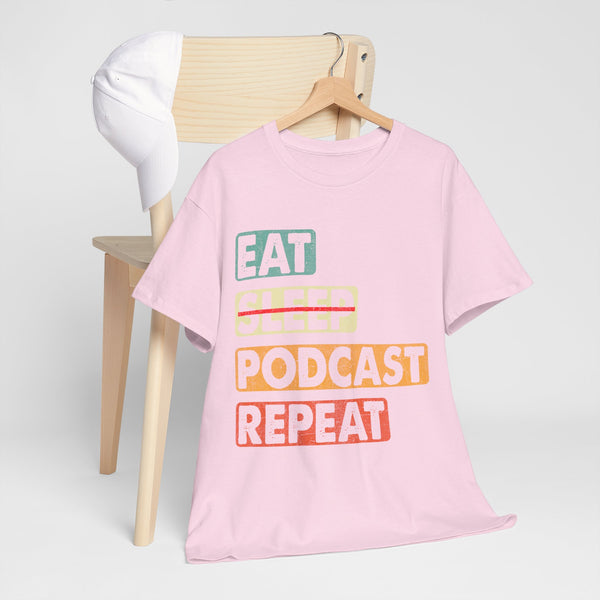 Eat, Sleep, Podcasts Repeat Women Heavy Cotton Tee T-Shirt