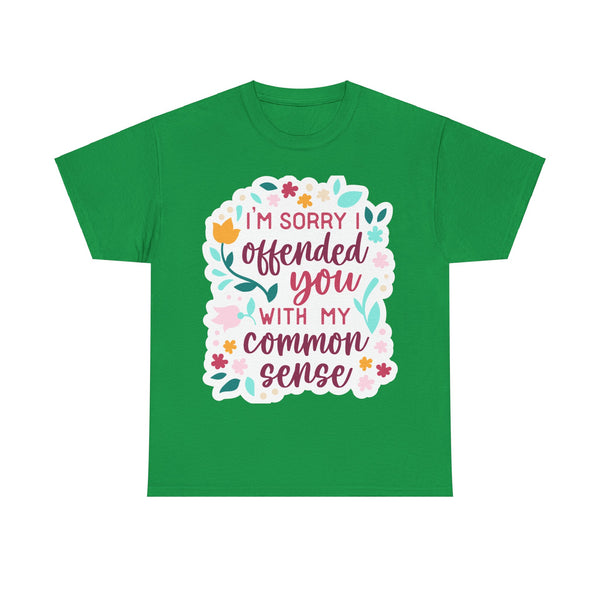 "I am sorry if I offend you with my common sense" Plus Size Women Heavy Cotton Tee T-Shirt