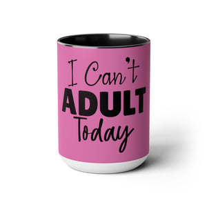 "I Cant Adult Today" Mother's Day Two-Tone Coffee Mugs Cup, 15oz