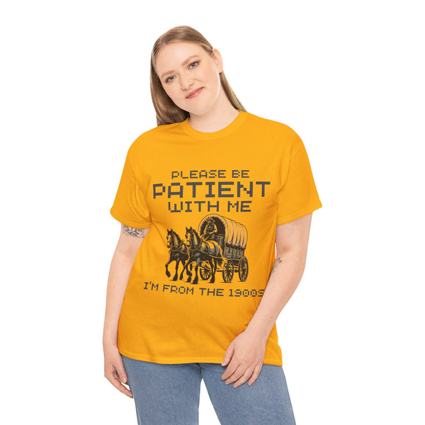 Please Be Patient with Me  I'm From the 1900s Women Heavy Cotton Tee T-Shirt