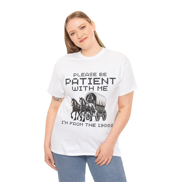 Please Be Patient with Me  I'm From the 1900s Women Heavy Cotton Tee T-Shirt