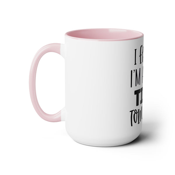 "I fell like I'm Already Tired Tomorrow" Mother's Day Two-Tone Coffee Mugs Cup, 15oz