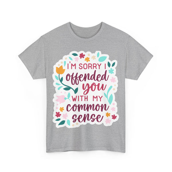 "I am sorry if I offend you with my common sense" Plus Size Women Heavy Cotton Tee T-Shirt