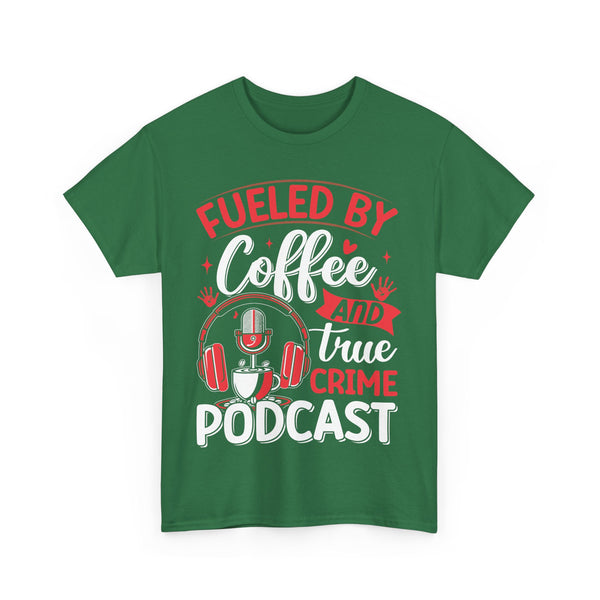 Fueled by Coffee and Podcast Women Heavy Cotton Tee T-Shirt