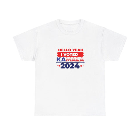 Hello Yeah I Just Vote For Kamala Harris 2024 Woman's Heavy Cotton Tee