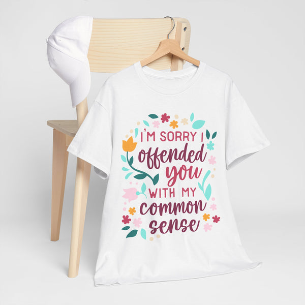 "I am sorry if I offend you with my common sense" Plus Size Women Heavy Cotton Tee T-Shirt