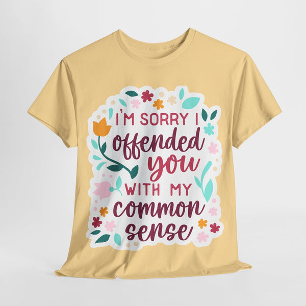 "I am sorry if I offend you with my common sense" Plus Size Women Heavy Cotton Tee T-Shirt