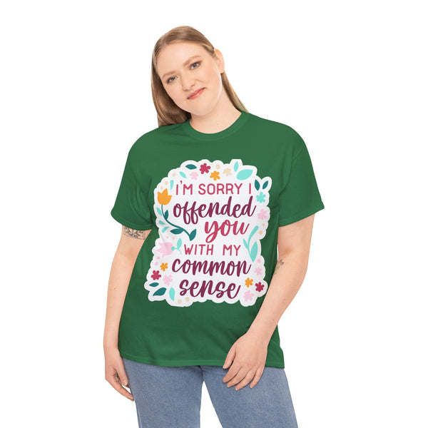 "I am sorry if I offend you with my common sense" Plus Size Women Heavy Cotton Tee T-Shirt