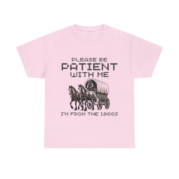 Please Be Patient with Me  I'm From the 1900s Women Heavy Cotton Tee T-Shirt