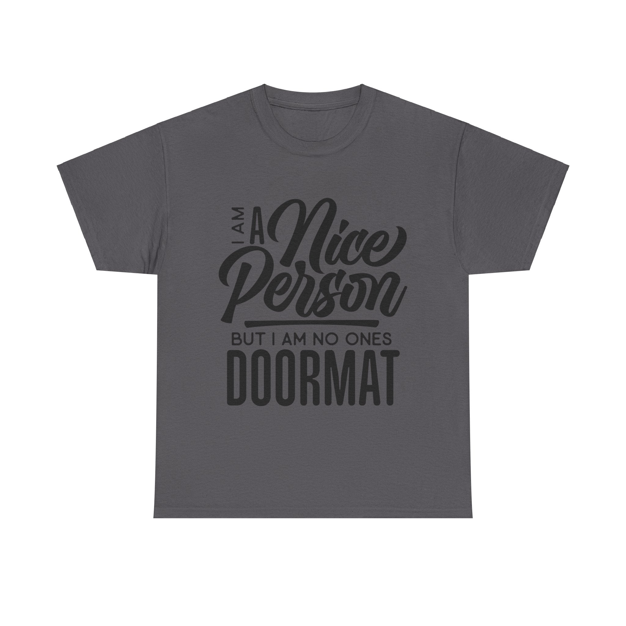 I am a Nice Person But I  am no ones Doormat Plus Size Women Heavy Cotton Tee T-shirt