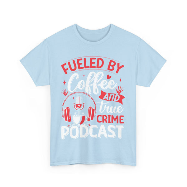 Fueled by Coffee and Podcast Women Heavy Cotton Tee T-Shirt