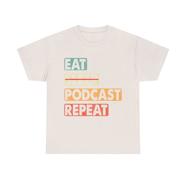 Eat, Sleep, Podcasts Repeat Women Heavy Cotton Tee T-Shirt