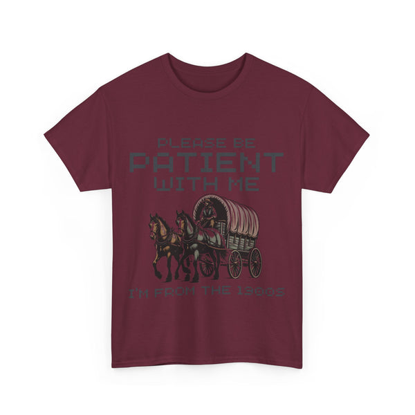 Please Be Patient with Me  I'm From the 1900s Women Heavy Cotton Tee T-Shirt