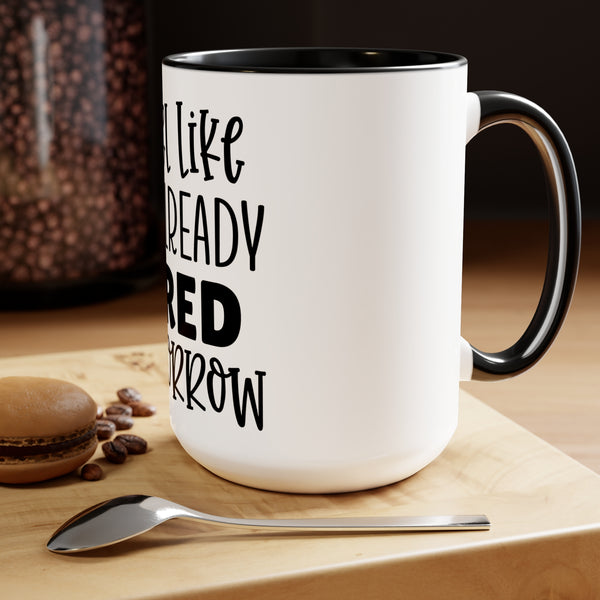 "I fell like I'm Already Tired Tomorrow" Mother's Day Two-Tone Coffee Mugs Cup, 15oz