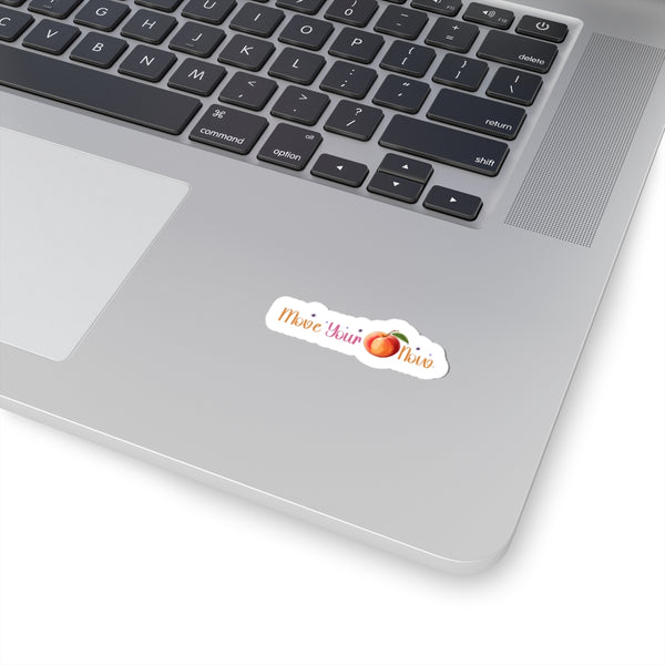 Move Your Peach Now Kiss-Cut Stickers