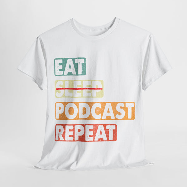 Eat, Sleep, Podcasts Repeat Women Heavy Cotton Tee T-Shirt