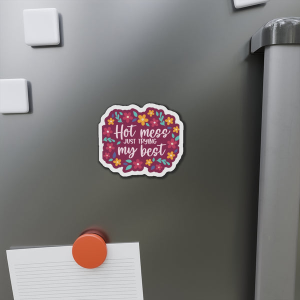 Hot Mess, I am trying my Best Die-Cut Magnets