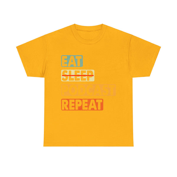 Eat, Sleep, Podcasts Repeat Women Heavy Cotton Tee T-Shirt