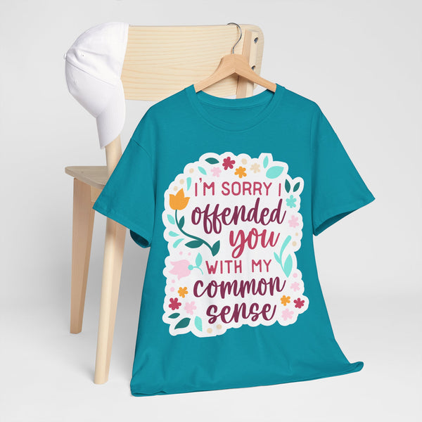 "I am sorry if I offend you with my common sense" Plus Size Women Heavy Cotton Tee T-Shirt