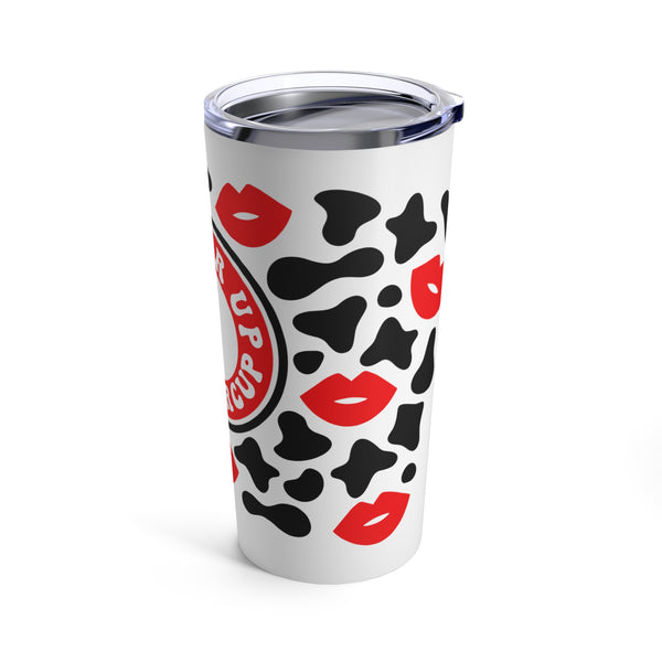 "Pucker Up Buttercup" Tumbler 20oz Cup