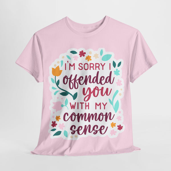 "I am sorry if I offend you with my common sense" Plus Size Women Heavy Cotton Tee T-Shirt