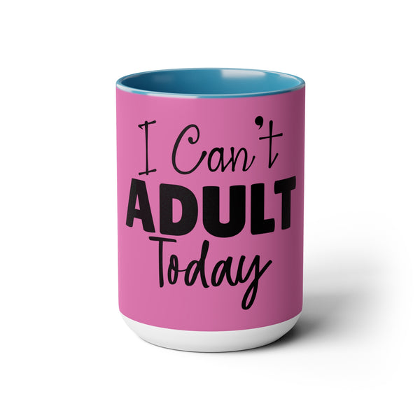 "I Cant Adult Today" Mother's Day Two-Tone Coffee Mugs Cup, 15oz