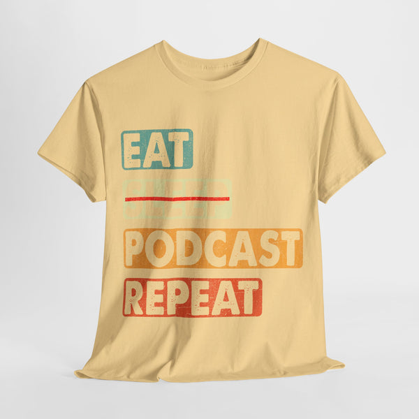 Eat, Sleep, Podcasts Repeat Women Heavy Cotton Tee T-Shirt