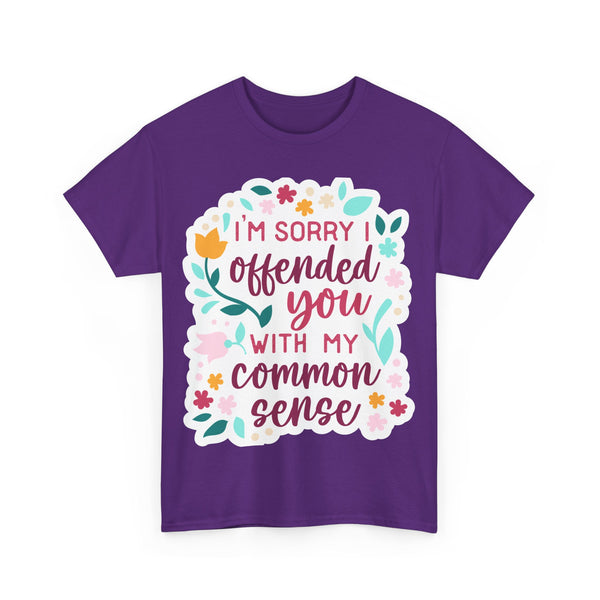 "I am sorry if I offend you with my common sense" Plus Size Women Heavy Cotton Tee T-Shirt