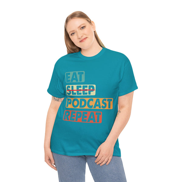 Eat, Sleep, Podcasts Repeat Women Heavy Cotton Tee T-Shirt