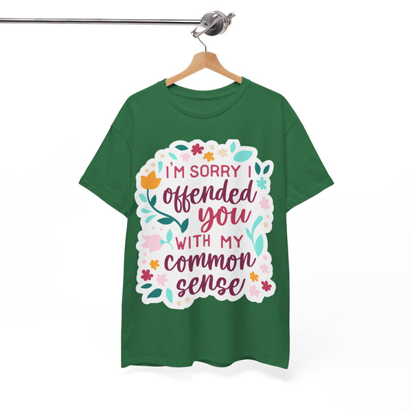 "I am sorry if I offend you with my common sense" Plus Size Women Heavy Cotton Tee T-Shirt