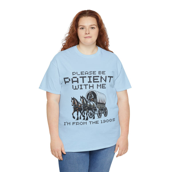 Please Be Patient with Me  I'm From the 1900s Women Heavy Cotton Tee T-Shirt