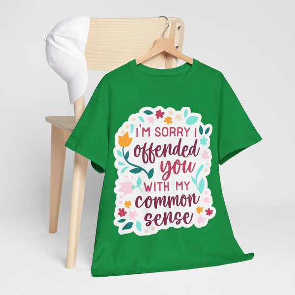 "I am sorry if I offend you with my common sense" Plus Size Women Heavy Cotton Tee T-Shirt