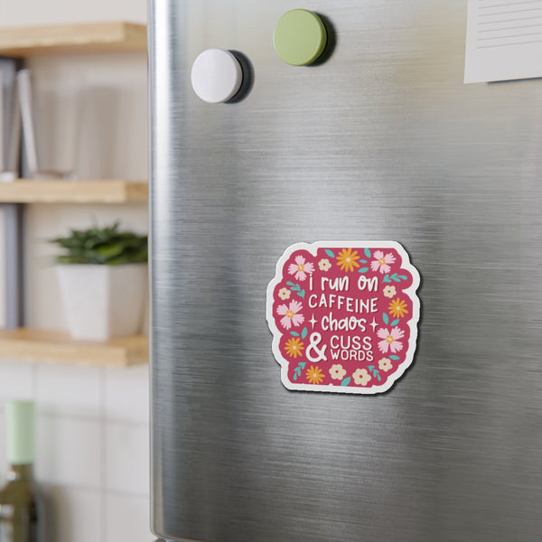I run on Caffeine, Chaos & Cuss Words Die-Cut Magnets