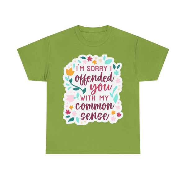 "I am sorry if I offend you with my common sense" Plus Size Women Heavy Cotton Tee T-Shirt