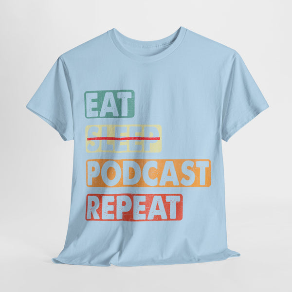 Eat, Sleep, Podcasts Repeat Women Heavy Cotton Tee T-Shirt