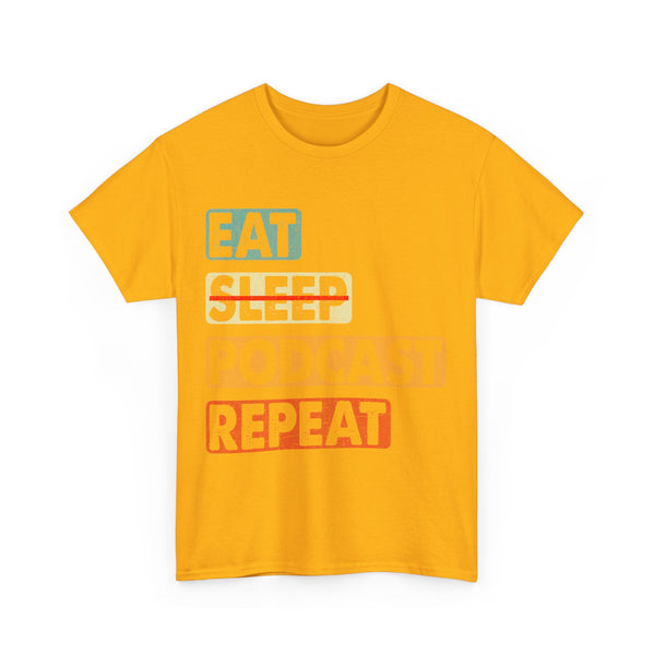 Eat, Sleep, Podcasts Repeat Women Heavy Cotton Tee T-Shirt