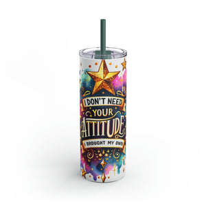 "I Don't Need Your Attitude" Maars Maker Skinny Matte Tumbler, 20oz