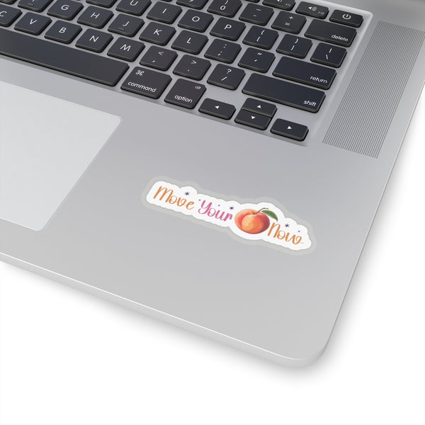 Move Your Peach Now Kiss-Cut Stickers