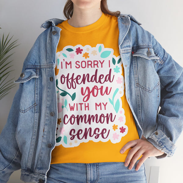 "I am sorry if I offend you with my common sense" Plus Size Women Heavy Cotton Tee T-Shirt